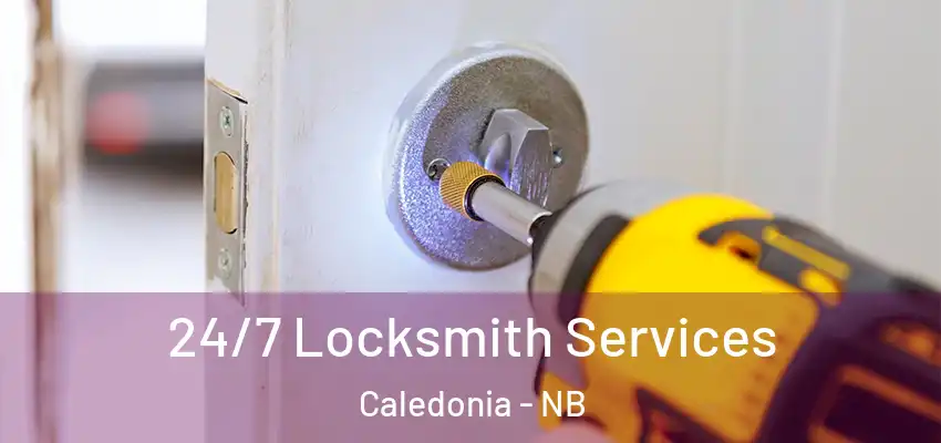24/7 Locksmith Services Caledonia - NB