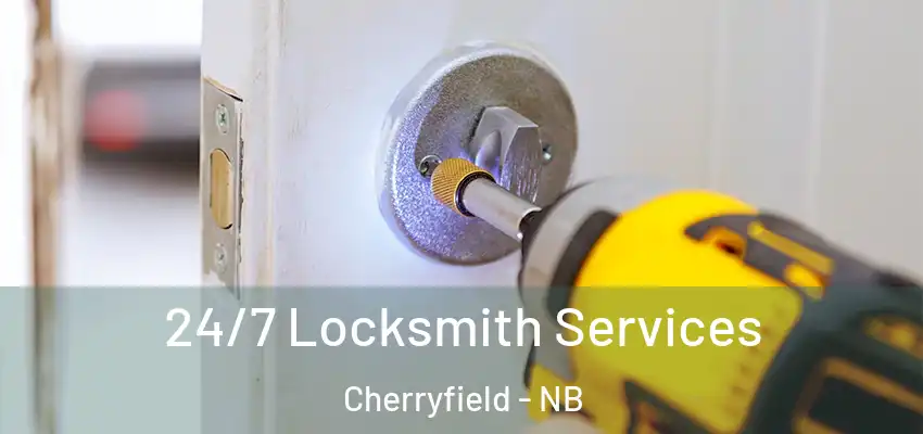 24/7 Locksmith Services Cherryfield - NB