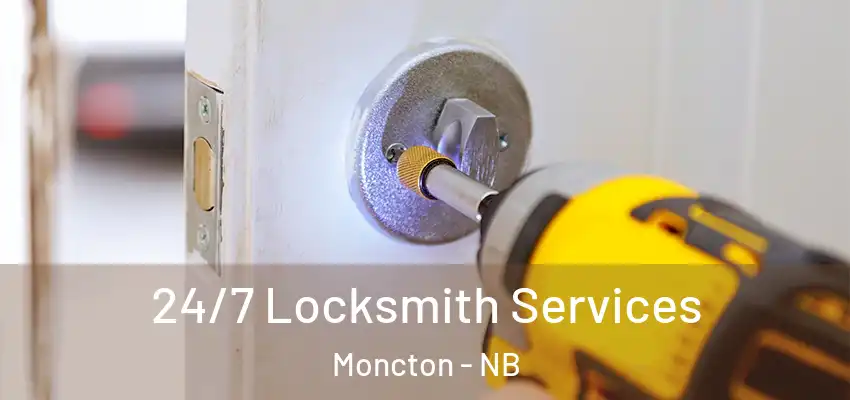 24/7 Locksmith Services Moncton - NB
