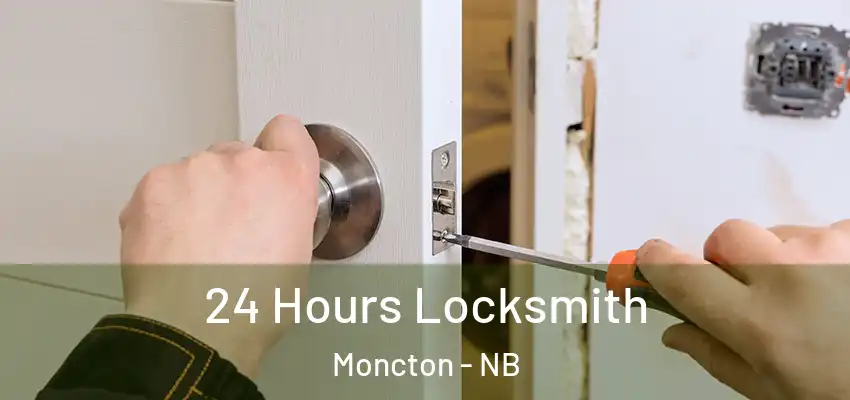  24 Hours Locksmith Moncton - NB