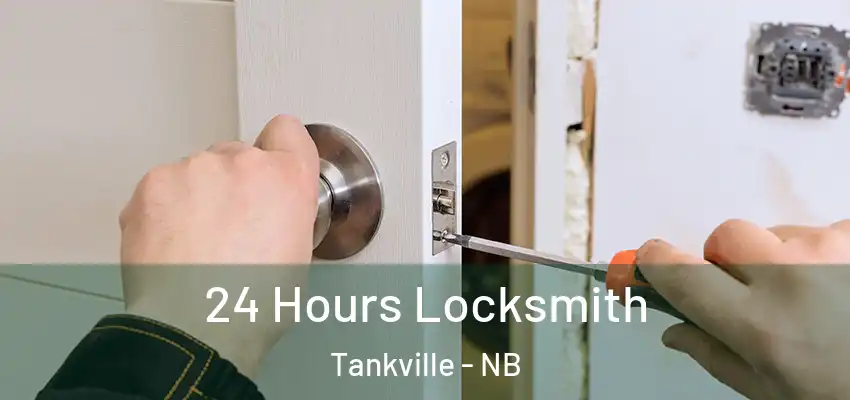 24 Hours Locksmith Tankville - NB