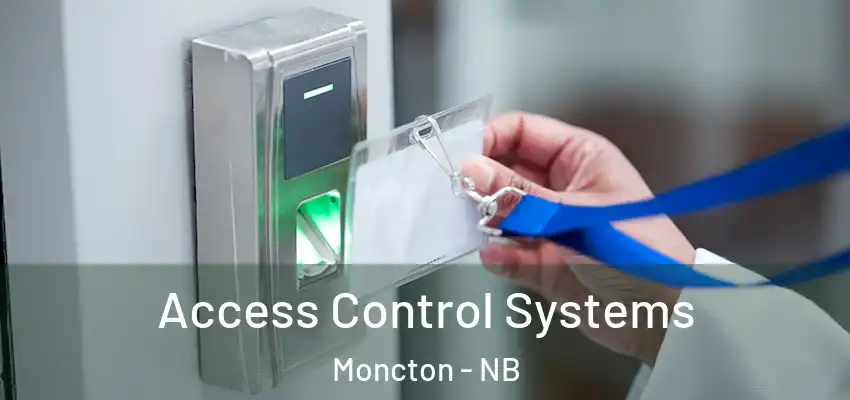  Access Control Systems Moncton - NB