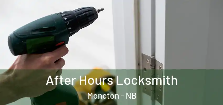  After Hours Locksmith Moncton - NB