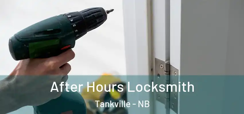 After Hours Locksmith Tankville - NB