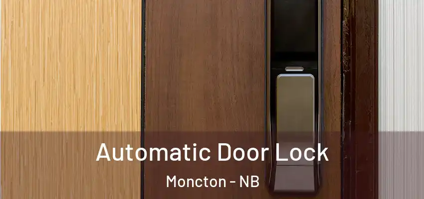  Automatic Door Lock Moncton - NB