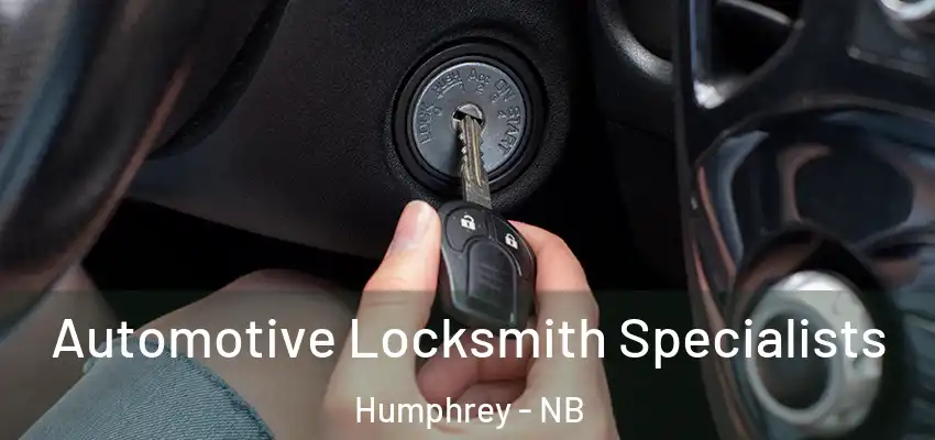 Automotive Locksmith Specialists Humphrey - NB
