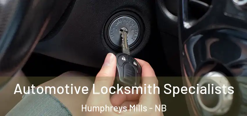 Automotive Locksmith Specialists Humphreys Mills - NB