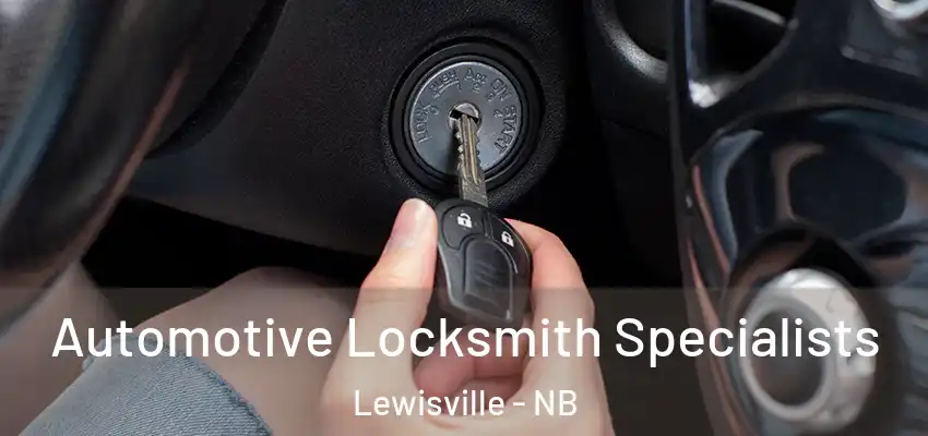  Automotive Locksmith Specialists Lewisville - NB