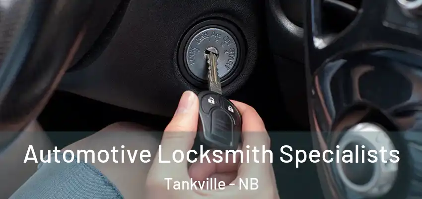 Automotive Locksmith Specialists Tankville - NB