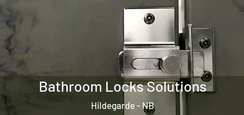 Bathroom Locks Solutions Hildegarde - NB