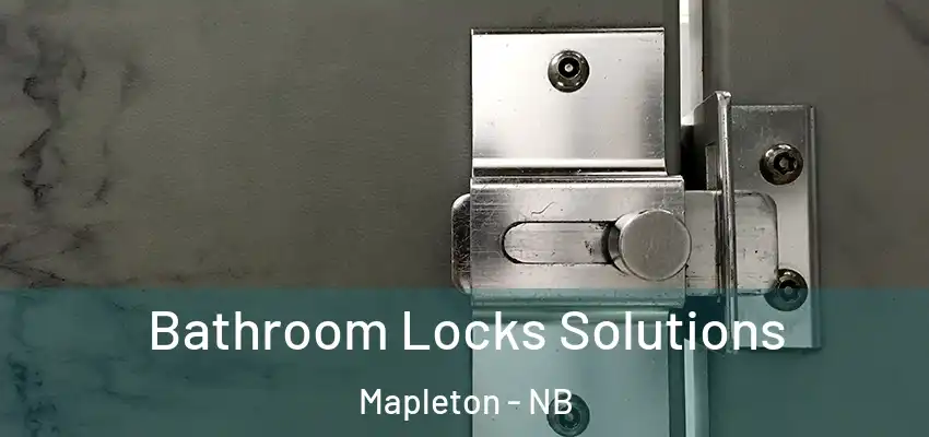 Bathroom Locks Solutions Mapleton - NB