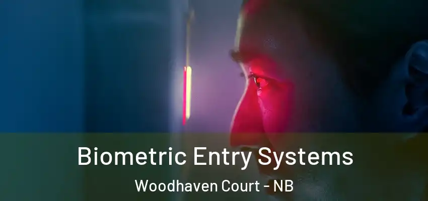 Biometric Entry Systems Woodhaven Court - NB