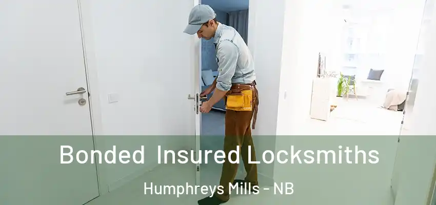 Bonded Insured Locksmiths Humphreys Mills - NB