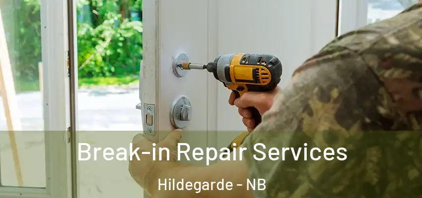Break-in Repair Services Hildegarde - NB