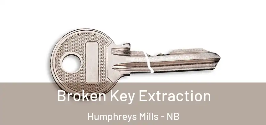 Broken Key Extraction Humphreys Mills - NB