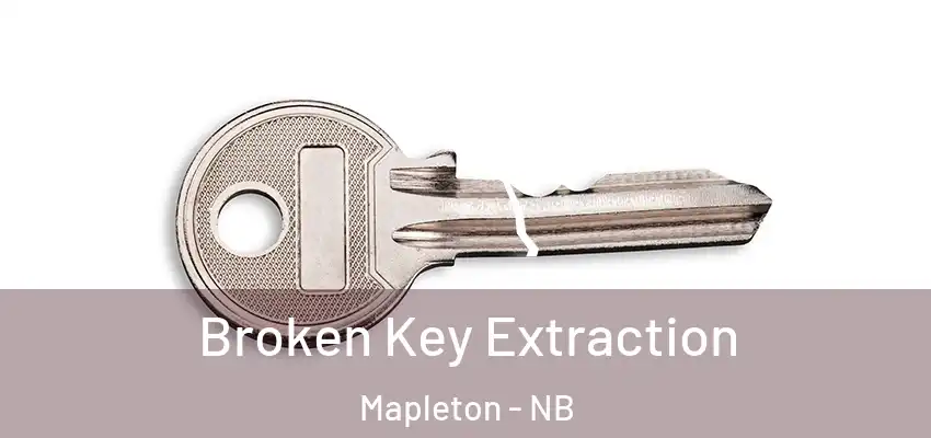 Broken Key Extraction Mapleton - NB