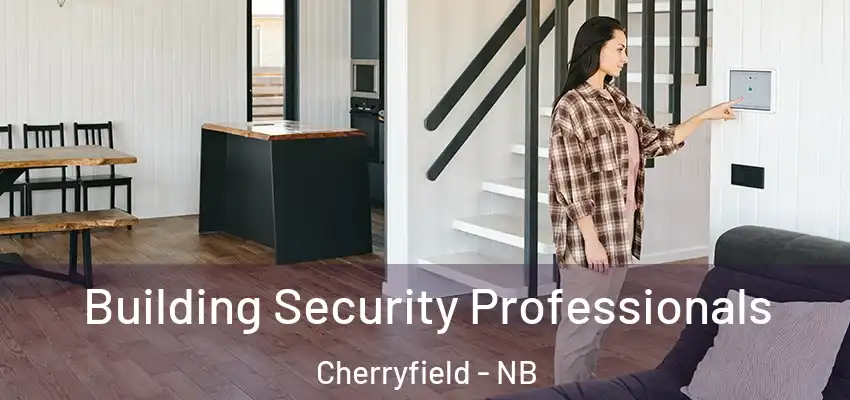 Building Security Professionals Cherryfield - NB