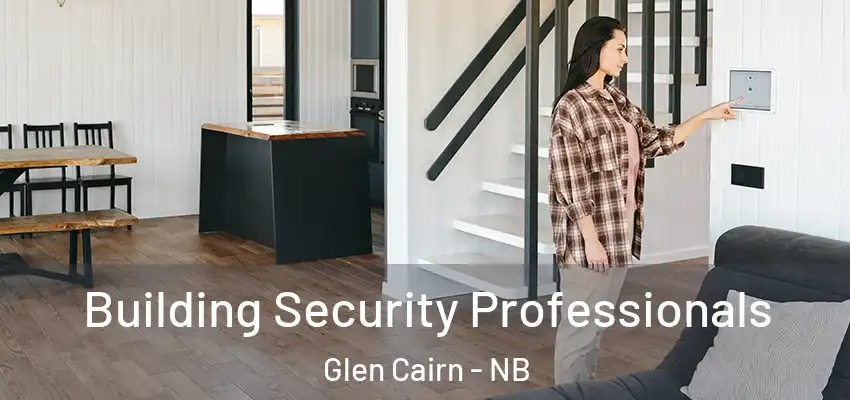 Building Security Professionals Glen Cairn - NB