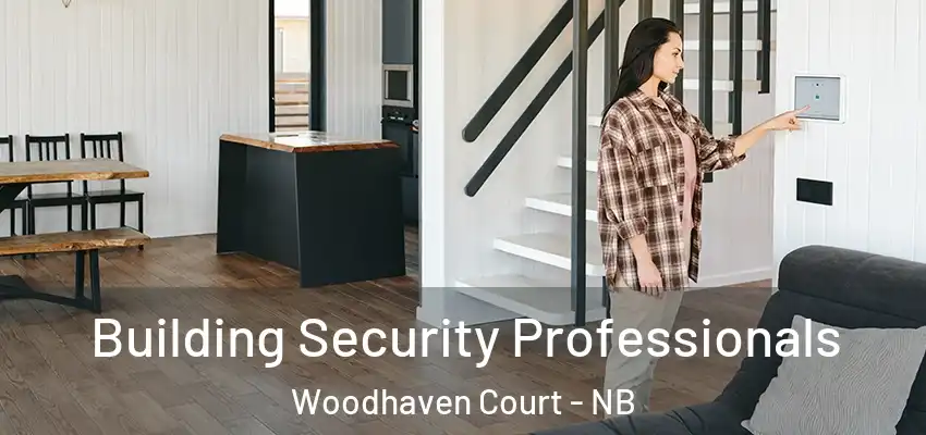 Building Security Professionals Woodhaven Court - NB