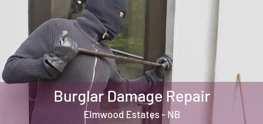 Burglar Damage Repair Elmwood Estates - NB