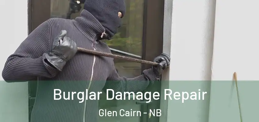 Burglar Damage Repair Glen Cairn - NB