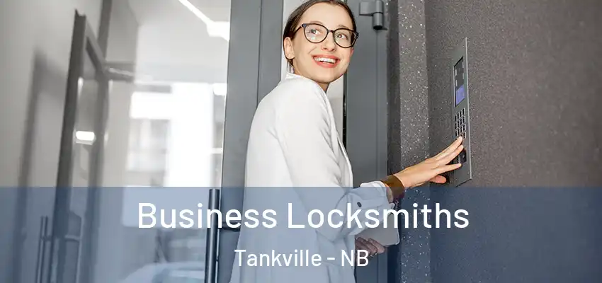 Business Locksmiths Tankville - NB