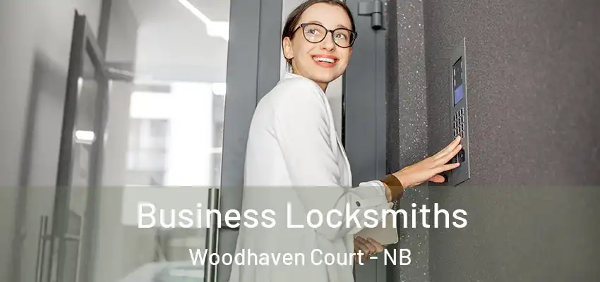 Business Locksmiths Woodhaven Court - NB
