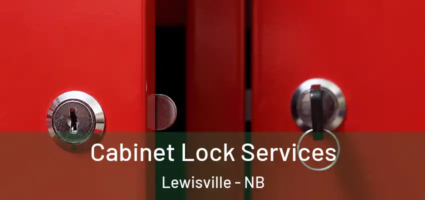 Cabinet Lock Services Lewisville - NB