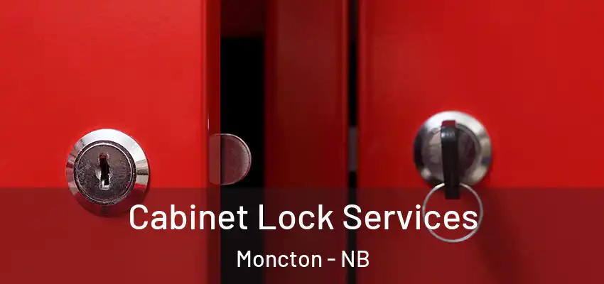 Cabinet Lock Services Moncton - NB
