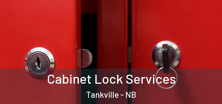 Cabinet Lock Services Tankville - NB
