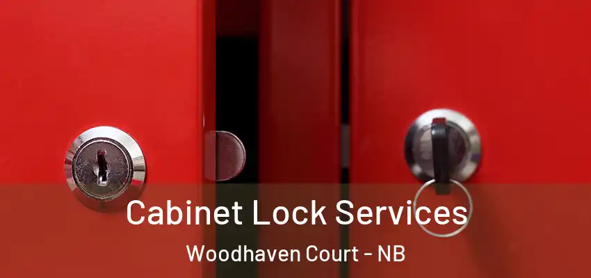 Cabinet Lock Services Woodhaven Court - NB