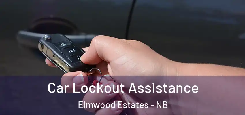 Car Lockout Assistance Elmwood Estates - NB
