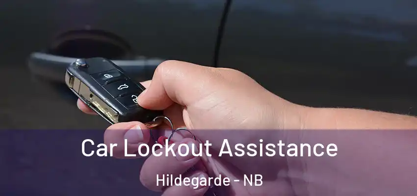 Car Lockout Assistance Hildegarde - NB