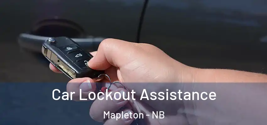 Car Lockout Assistance Mapleton - NB