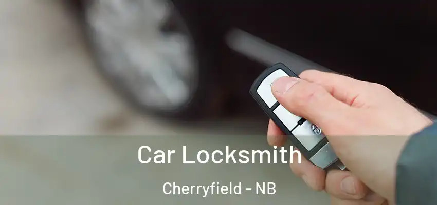 Car Locksmith Cherryfield - NB