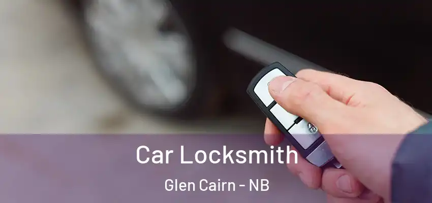 Car Locksmith Glen Cairn - NB