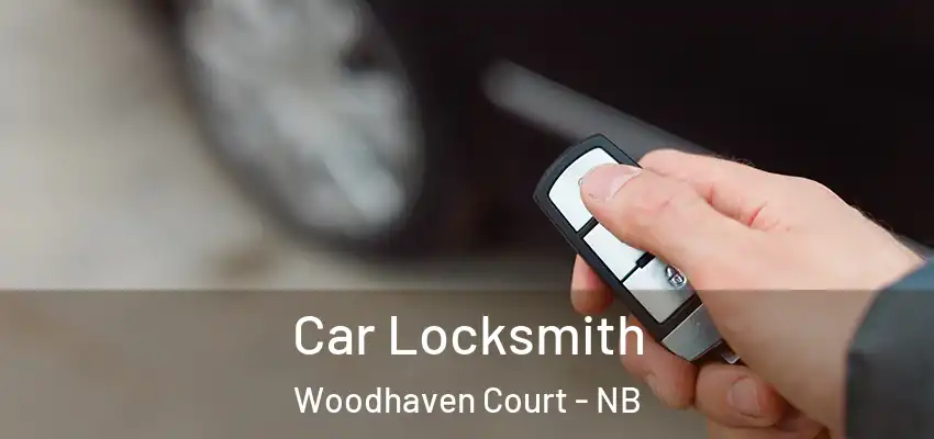 Car Locksmith Woodhaven Court - NB