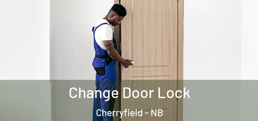 Change Door Lock Cherryfield - NB