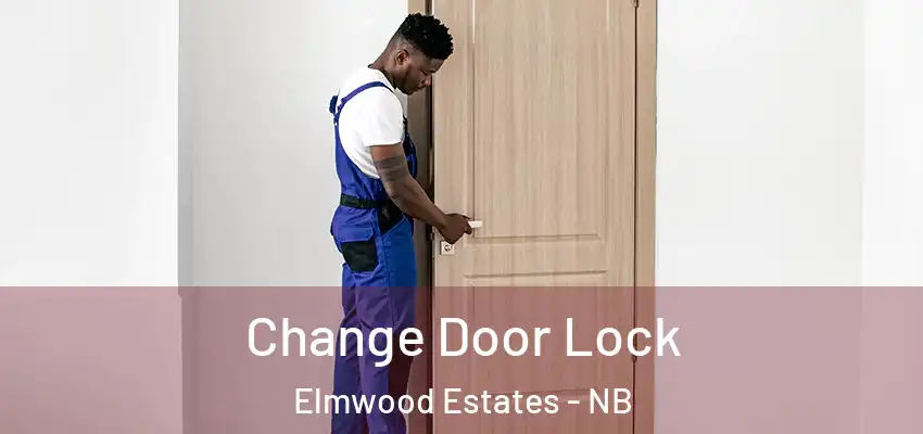 Change Door Lock Elmwood Estates - NB
