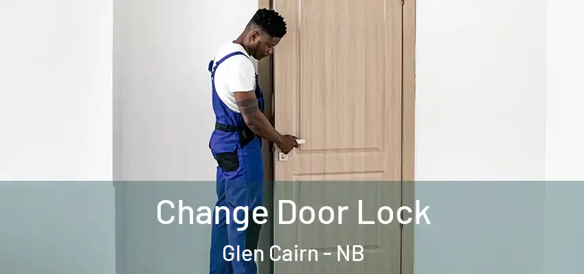 Change Door Lock Glen Cairn - NB