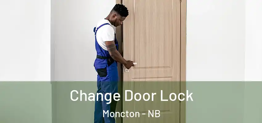 Change Door Lock Moncton - NB