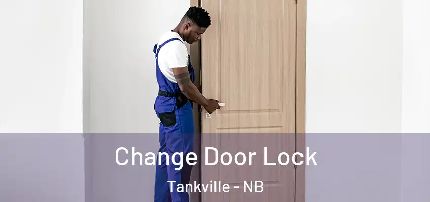 Change Door Lock Tankville - NB