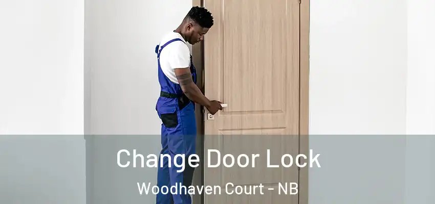 Change Door Lock Woodhaven Court - NB