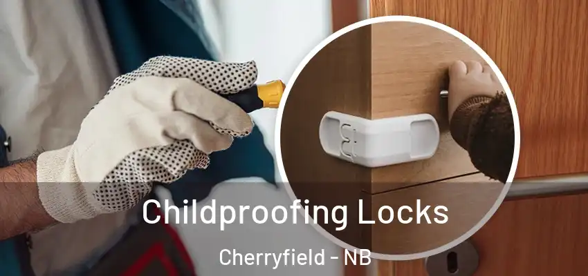 Childproofing Locks Cherryfield - NB