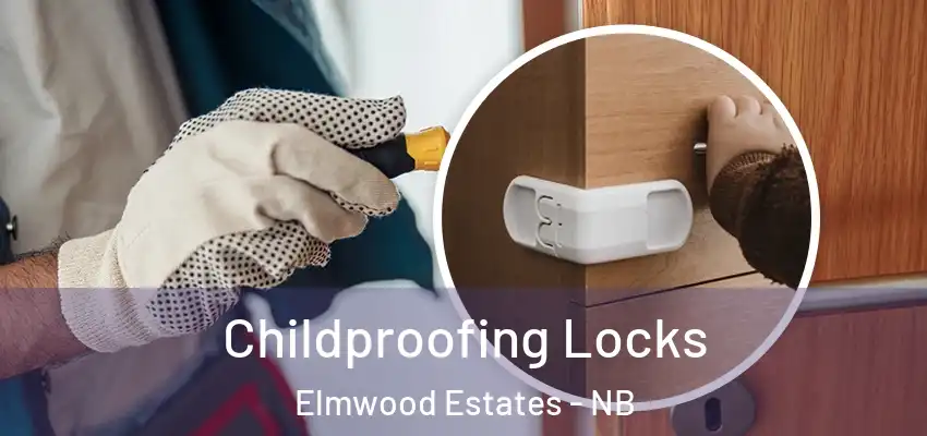 Childproofing Locks Elmwood Estates - NB