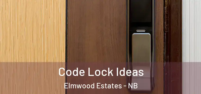 Code Lock Ideas Elmwood Estates - NB