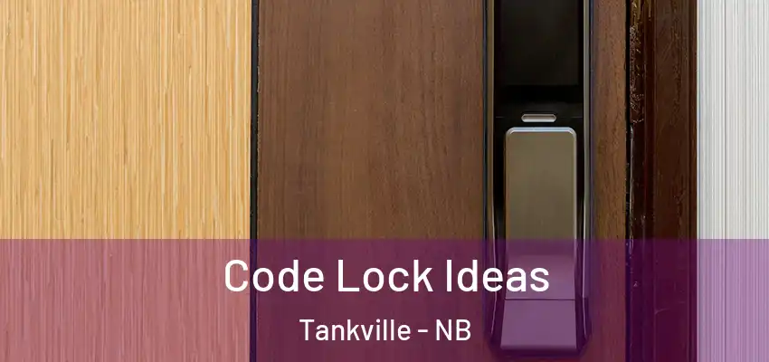 Code Lock Ideas Tankville - NB