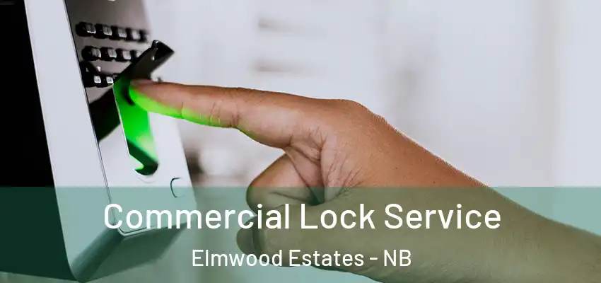 Commercial Lock Service Elmwood Estates - NB