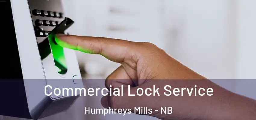 Commercial Lock Service Humphreys Mills - NB