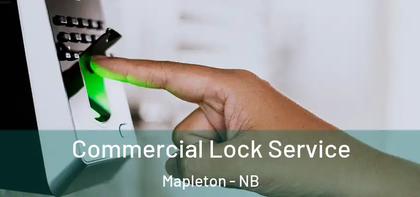 Commercial Lock Service Mapleton - NB